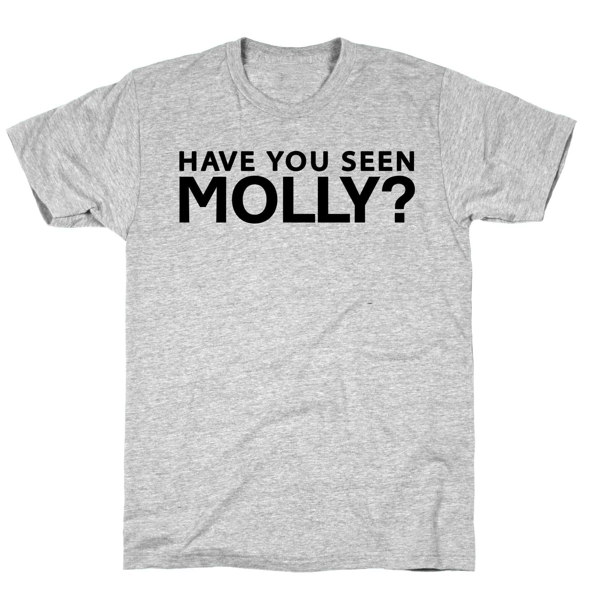 Have You Seen Molly? T-Shirt